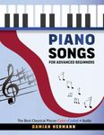 Piano Songs for Advanced Beginners: The Best Classical Pieces Color-Coded + Audio (Piano Music: Keys & Chords to Harmony)
