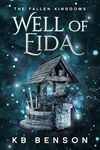 Well of Eida: A Young Adult High Fantasy (The Fallen Kingdoms Book 1)