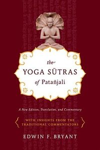 The Yoga Sutras of Patañjali: A New Edition, Translation, and Commentary