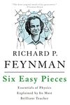 Six Easy Pieces: Essentials of Physics Explained by Its Most Brilliant Teacher (Helix Book)