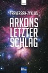 Arkons letzter Schlag (Atlan: Traversan-Zyklus 2) (German Edition)