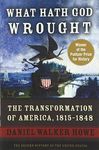 What Hath God Wrought: The Transformation of America, 1815-1848