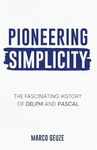 Pioneering Simplicity: The fascinating history of Delphi and Pascal