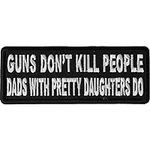 Guns Don't Kill People Dad's with P