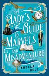 A Lady's Guide to Marvels and Misadventure