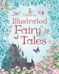 Usborne Illustrated Fairy Tales (Anthologies & Treasuries) (Illustrated Story Collections)