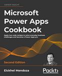 Microsoft Power Apps Cookbook - Second Edition: Apply low-code recipes to solve everyday business challenges and become a Power Apps pro