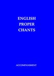 English Proper Chants (Accompaniment): Chants for Entrance & Communion Antiphons of the Roman Missal for Sundays & Solemnities