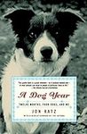 A Dog Year: Twelve Months, Four Dog