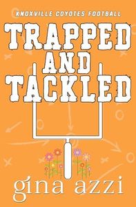 Trapped and Tackled (Knoxville Coyotes Football Book 3)