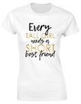 Hippowarehouse Every Tall Girl Needs A Short Best Friend Womens Fitted Short Sleeve t-Shirt (Specific Size Guide in Description) White