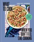 What to Cook When You Don't Feel Li