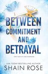 BETWEEN COMMITMENT AND BETRAYAL: a dark, fake-dating romance from the Tiktok sensation and USA Today bestselling author (The Hardy Billionaires Series)