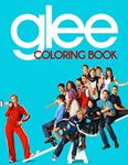 Glee Coloring Book: A Fantastic Coloring Book For Those Who Are Huge Fans Of Glee. An Awesome Way To Relax And Relieve Stress With A Lot Of Glee Illustrations