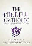The Mindful Catholic: Finding God O