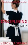 Disciplining His Maid: Spanked In Front Of The Gardener (Short And Steamy Spanking Stories)