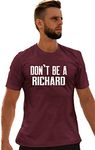 Go All Out Small Maroon Adult Don't Be A Richard Funny T-Shirt