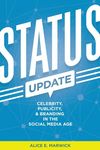Status Update – Celebrity, Publicity, and Branding in the Social Media Age