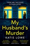 My Husband’s Murder: A gripping new psychological crime thriller with a great twist, from the acclaimed author of The Furies