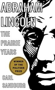 Abraham Lincoln: The Prairie Years: (WINNER OF THE PULITZER PRIZE)