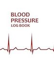 Blood Pressure Log Book: Record, Mo