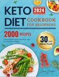 Keto Diet Cookbook for Beginners 2024: 2000 Days Delicious Recipes, Stress-free 30-Day Keto Diet Planner with Low Carb to Lose Weight