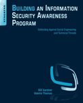 Building an Information Security Awareness Program: Defending Against Social Engineering and Technical Threats