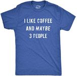 Mens I Like Coffee And Maybe 3 People Funny Graphic Sarcastic Novelty T Shirt (Heather Royal) - XL