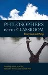 Philosophers in the Classroom: Essays on Teaching