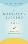 Why Marriages Succeed or Fail: And How You Can Make Yours Last
