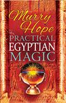 Practical Egyptian Magic: A Complete Manual of Egyptian Magic for Those Actively Involved in the Western Magical Tradition