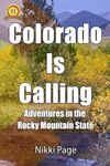 Colorado Is Calling: Adventures in the Rocky Mountain State (Viva Purpose Travel Guide Books)