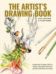 The Artist's Drawing Book: Learn How to Draw, Sketch, Shade, and More with Easy Lessons and Practice Pages