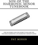 Son Of The Harmonic Minor Tunebook: One Hundred and One More Tunes for the Ten Hole Harmonica in Harmonic Minor Tuning