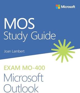 MOS Study Guide for Microsoft Outlook Exam MO-400