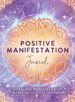 Positive Manifestation Journal: Inspirational Prompts & Exercises for Creating the Life of Your Dreams