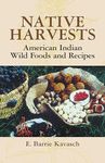 Native Harvests: American Indian Wild Foods and Recipes