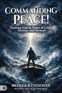 Commanding Peace: Trusting God in Times of Crisis, Anxiety, and Turmoil