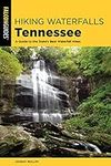 Hiking Waterfalls Tennessee: A Guid