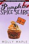 Pumpkin Spice Scare: A Small Town Cupcake Cozy Mystery (Cupcake Crimes Series Book 4)