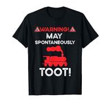 Warning May Spontaneously Talk Trains Sorry I Tooted Train T-Shirt