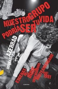 Nuestro grupo podría ser tu vida: Escenas del indie underground norteamericano 1981-1991 (CONTRA)