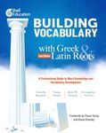 Building Vocabulary with Greek and Latin Roots: A Professional Guide to Word Knowledge and Vocabulary Development (Professional Resource)