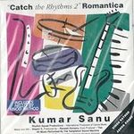 Kumar Sanu – Catch the Rhythms 2 Ro