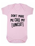 ART HUSTLE Don't Make Me Call My Uncle Baby Boy Girl Unisex Short Sleeve Bodysuit (Baby Pink - 6-12 Months)