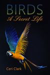 Birds A Secret Life: A disguised password book and personal internet address log for bird lovers (Disguised Password Book Series) (Volume 3)