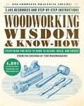 Woodworking Wisdom & Know-How: Everything You Need to Know to Design, Build, and Create