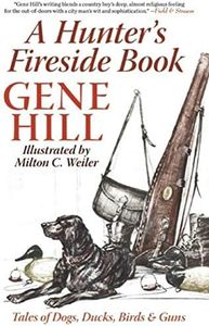 A Hunter's Fireside Book: Tales of Dogs, Ducks, Birds & Guns