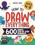 How To Draw Everything: 600 Simple Step By Step Drawings For Kids Ages 4 to 8