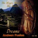 The Magic Music of the Andes: Dream